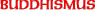 Buddismus